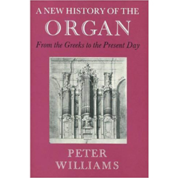 
 A New History of the Organ from the Greeks to the Present Day